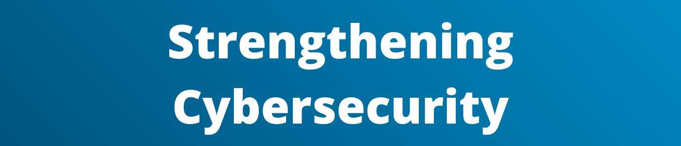 Strengthening Cybersecurity