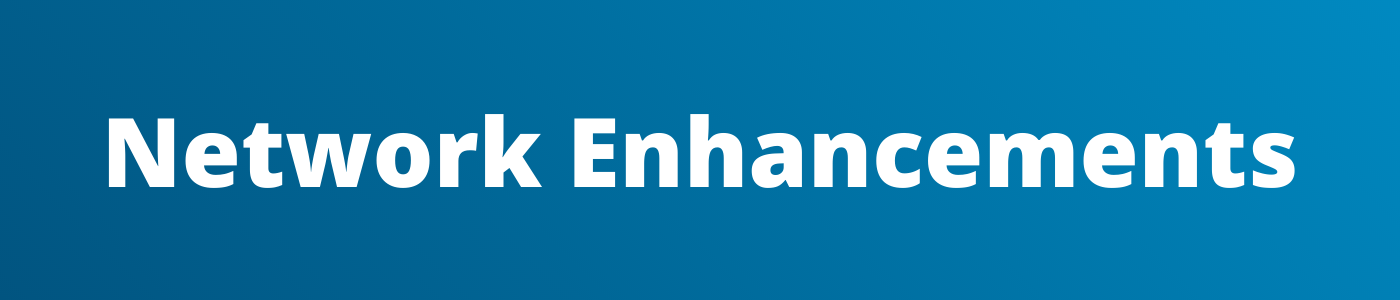 Network Enhancements